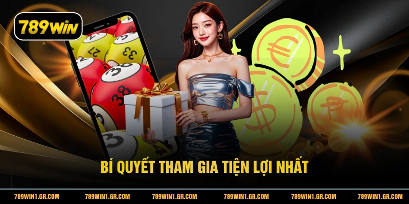 Bí quyết tham gia tiện lợi nhất
