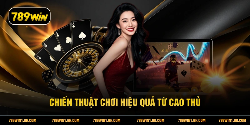 Chiến thuật chơi hiệu quả từ cao thủ