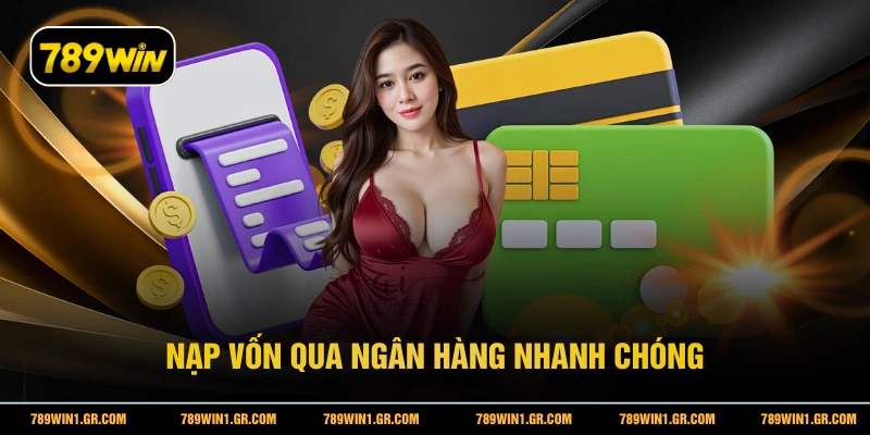 Nạp vốn qua ngân hàng nhanh chóng
