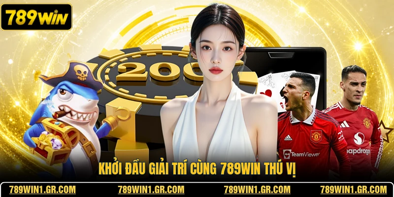 789WIN Khởi đầu giải trí cùng 789WIN thú vị